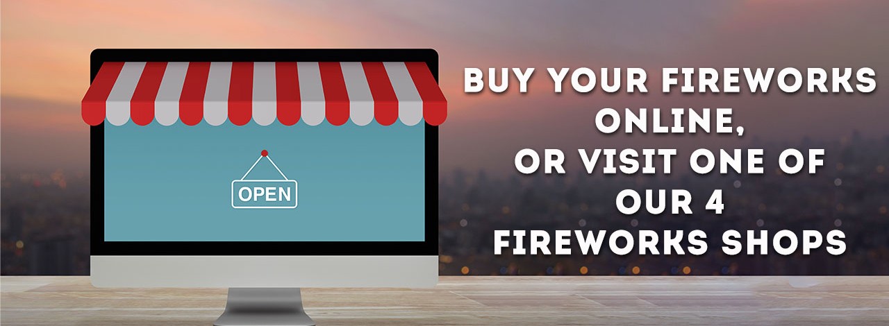 Buy fireworks online or from our shops
